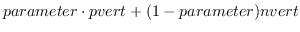 $parameter \cdot pvert + (1-parameter)nvert$