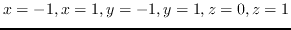 $x=-1, x=1, y=-1, y=1, z=0, z=1$